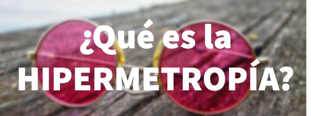 ¿Qué es Hipermetropía?
